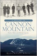 A History of Cannon Mountain: Trails, Tales and Skiing Legends
