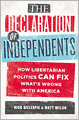 The Declaration of Independents: How Libertarian Politics Can Fix What's Wrong with America
