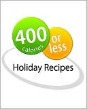 download 400 Calories or Less : Holiday Recipes Cookbook book