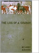 The Log of a Cowboy by Andy Adams