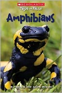 Amphibians (Scholastic True or False Series #12)