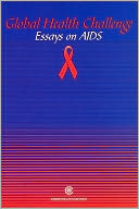 Global Health Challenge: Essays on AIDS