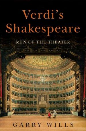 Verdi's Shakespeare: Men of the Theater