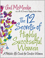 The 12 Secrets of Highly Successful Women: A Portable Life Coach for Creative Women