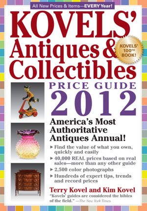 Kovels' Antiques and Collectibles Price Guide 2012: America's Bestselling Antiques Annual