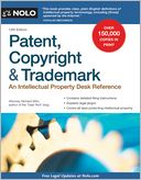 Patent, Copyright & Trademark: An Intellectual Property Desk Reference