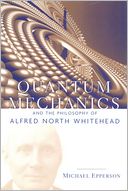 Quantum Mechanics and the Philosophy of Alfred North Whitehead