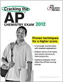Cracking the AP Chemistry Exam, 2012 Edition