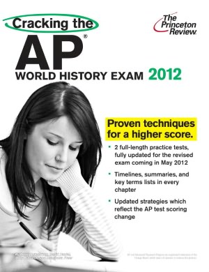Cracking the AP World History Exam, 2012 Edition