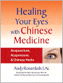 Healing Your Eyes with Chinese Medicine: Acupuncture, Acupressure, and Chinese Herbs