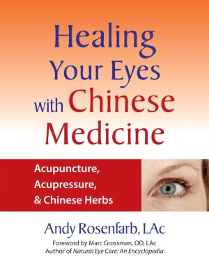 Healing Your Eyes with Chinese Medicine: Acupuncture, Acupressure, and Chinese Herbs