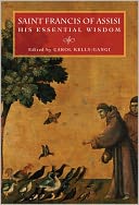 Saint Francis of Assisi: His Essential Wisdom