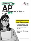 Cracking the AP Environmental Science Exam, 2012 Edition