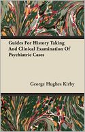 Guides For History Taking And Clinical Examination Of Psychiatric Cases