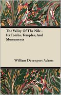 The Valley Of The Nile - Its Tombs, Temples, And Monuments