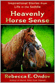 Heavenly Horse Sense: Inspirational Stories from Life in the Saddle