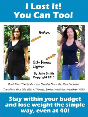 I Lost It! You Can Too. Stay within your budget and lose weight the simple way, even at 40!