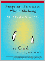 Penguins, Pain and the Whole Shebang: Why I Do the Things I Do, by God (as told to John Shore)
