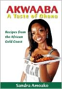 NOOK VERSION - AKWAABA: A TASTE OF GHANA NOOK VERSION - AKWAABA: A TASTE OF GHANA