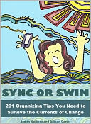 Sync or Swim: 201 Organizing Tips You Need to Survive the Currents of Change