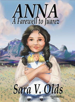 Anna - A Farewell to Juarez (Children's Historical based on true story)