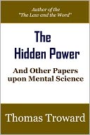 The Hidden Power And Other Papers upon Mental Science by Thomas Troward
