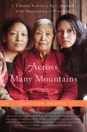 Across Many Mountains: A Tibetan Family's Epic Journey from Oppression to Freedom