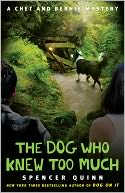 The Dog Who Knew Too Much (Chet and Bernie Series #4)