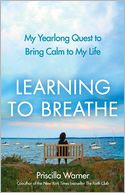Learning to Breathe: My Yearlong Quest to Bring Calm to My Life