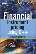 Financial Instrument Pricing Using C++. by Daniel J. Duffy