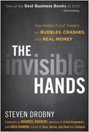 The Invisible Hands: Top Hedge Fund Traders on Bubbles, Crashes, and Real Money