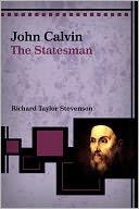 John Calvin: The Statesman