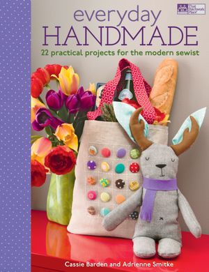 Everyday Handmade : 22 Practical Projects for the Modern Sewist