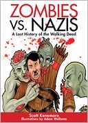 Zombies vs. Nazis: A Lost History of the Walking Undead