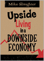 Upside Living in A Downside Economy