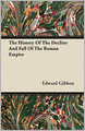 The History Of The Decline And Fall Of The Roman Empire