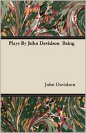Plays By John Davidson Being