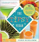 The Tipsy Vegan: 75 Boozy Recipes to Turn Every Bite into Happy Hour