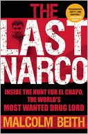 The Last Narco: Inside the Hunt for El Chapo, the World's Most Wanted Drug Lord