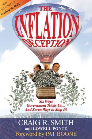 The Inflation Deception: Six Ways Government Tricks Us... and Seven Ways to Stop It!