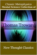 Classic Metaphysics Mental Science Collection of Thomas Troward