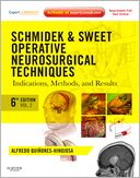 Schmidek and Sweet: Operative Neurosurgical Techniques: Indications, Methods and Results: Expert Consult Online and Print 2-Volume Set