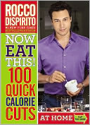 Now Eat This! 100 Quick Calorie Cuts at Home / On-the-Go