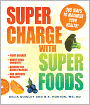 Supercharge with Superfoods: 365 Ways to Maximize Your Health!
