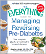 The Everything Guide to Managing and Reversing Pre-Diabetes: Your complete plan for preventing the onset of Diabetes