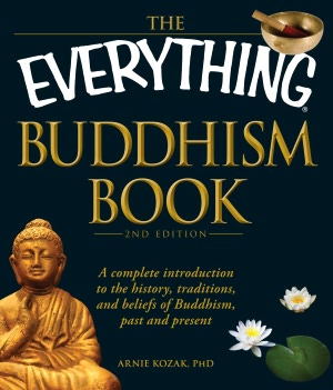 The Everything Buddhism Book, 2nd Edition: A complete introduction to the history, traditions, and beliefs of Buddhism, past and present