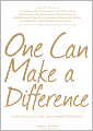 One Can Make a Difference: Original stories by the Dali Lama, Paul McCartney, Willie Nelson, Dennis Kucinch, Russel Simmons, Bridgitte Bardot, Martina Narvatilova, Stella McCartney, Ravi Shanker, Oliver Stone, Helen Thomas...and Dozens of Other Extraordin