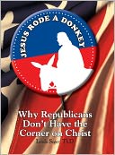 Jesus Rode A Donkey: Why Republicans Don't Have the Corner on Christ