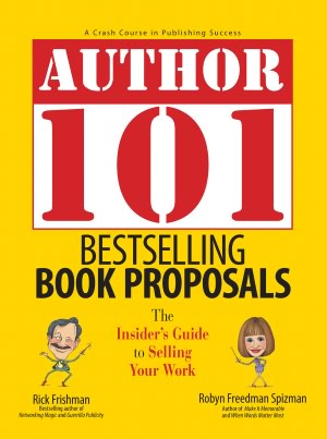 Author 101 Bestselling Book Proposals: The Insider's Guide to Selling Your Work