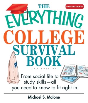 The Everything College Survival Book: From Social Life To Study Skills--all You Need To Fit Right In